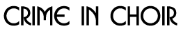 Crime in Choir